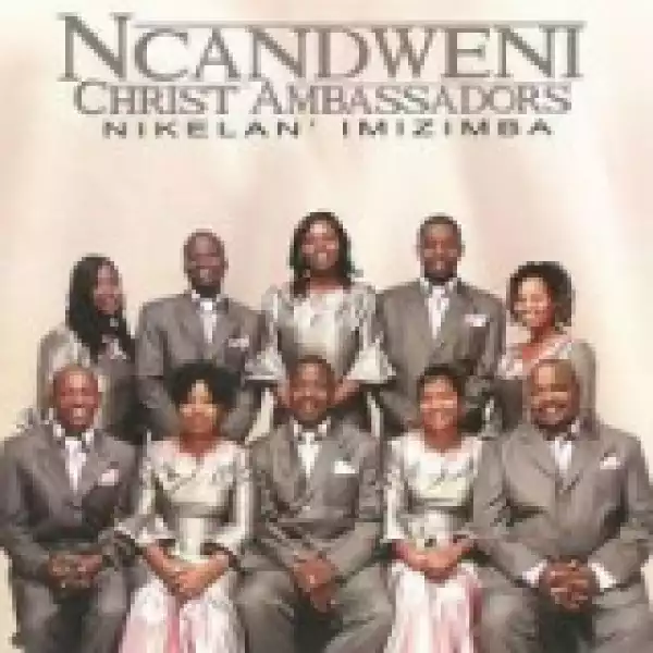 Ncandweni Christ Ambassadors - Baba hlala nathi